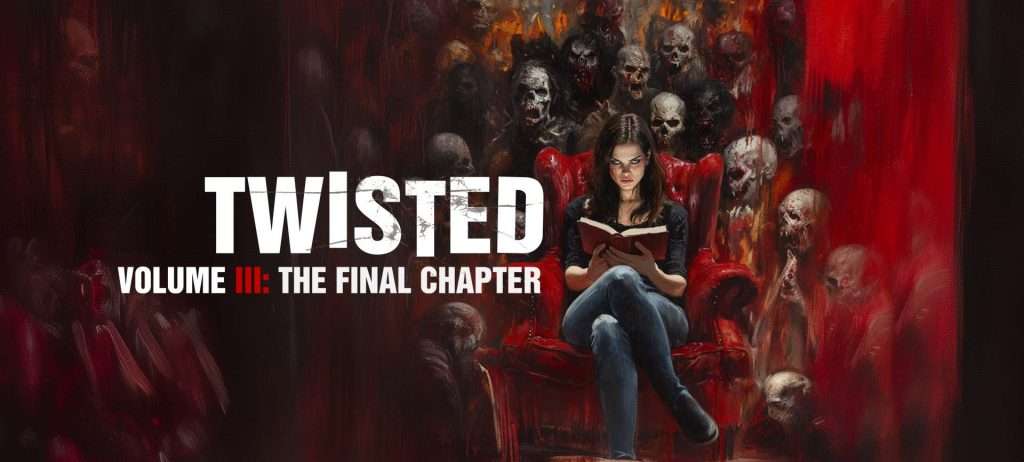 A woman sits on a red chair reading a book, surrounded by eerie faces. Text reads: "TWISTED VOLUME III: THE FINAL CHAPTER.